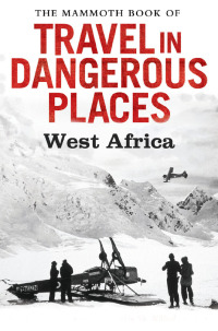 Cover image: The Mammoth Book of Travel in Dangerous Places: West Africa 9781472100054