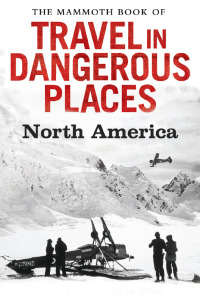 Cover image: The Mammoth Book of Travel in Dangerous Places: North America 9781472100085