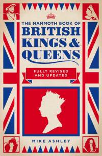 Cover image: The Mammoth Book of British Kings and Queens 9781472101136