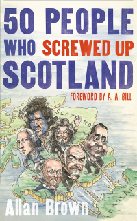 Cover image: 50 People Who Screwed Up Scotland 9781472119629
