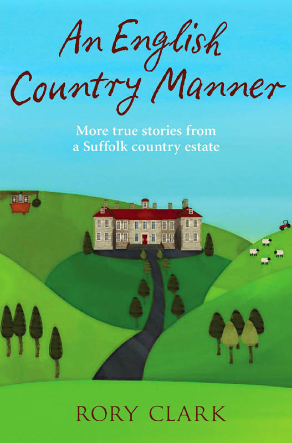 An English Country Manner More true stories from a Suffolk country estate