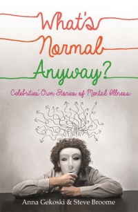 Cover image: What's Normal Anyway? Celebrities' Own Stories of Mental Illness 9781472105189