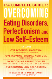 Cover image: The Complete Guide to Overcoming Eating Disorders, Perfectionism and Low Self-Esteem (ebook bundle) 9781472107374