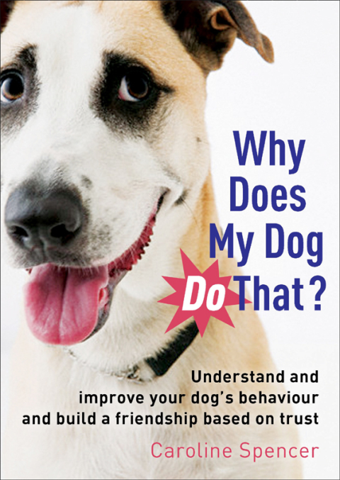 Why Does My Dog Do That?: Understand and Improve Your Dog's Behaviour and Build a Friendship Based on Trust - FULL INSTANT DOWNLOAD | PDF DOCX EPUB