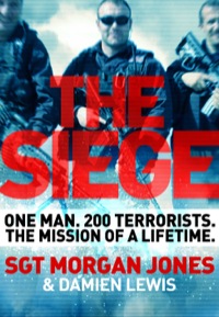 Cover image: The Siege: One man. 200 Al Qaeda terrorists. The rescue mission of a lifetime.