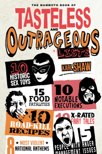 Cover image: The Mammoth Book of Tasteless and Outrageous Lists 9781472117458
