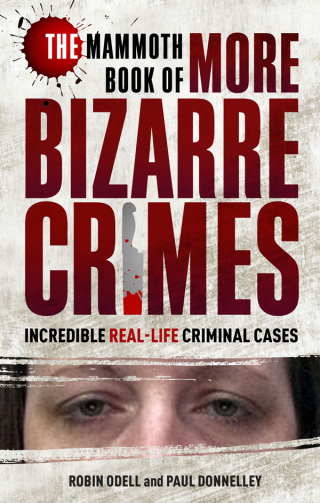 Cover image: The Mammoth Book of More Bizarre Crimes 9781472118035