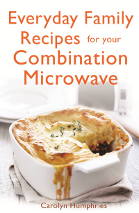 Cover image: Everyday Family Recipes For Your Combination Microwave 9781472135605