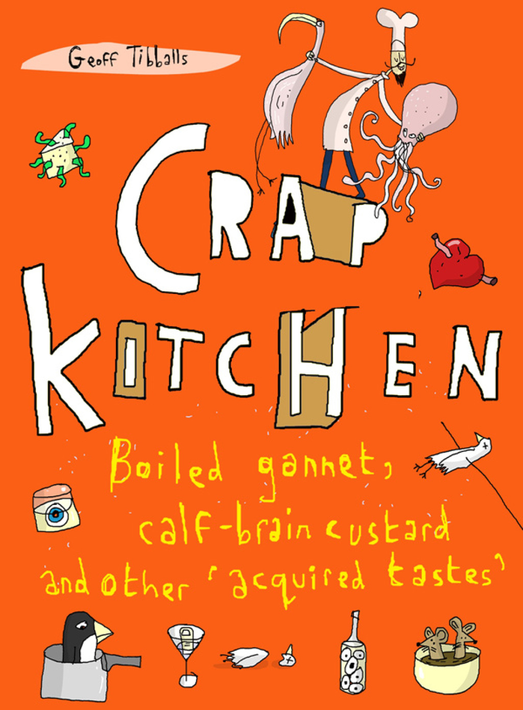 Crap Kitchen Boiled gannet, calf-brain custard and other ‘acquired tastes’