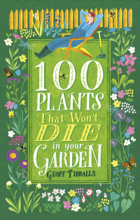 Cover image: 100 Plants That Won't Die in Your Garden 9781472138002