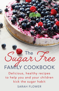 Cover image: The Sugar-Free Family Cookbook 9781472138880