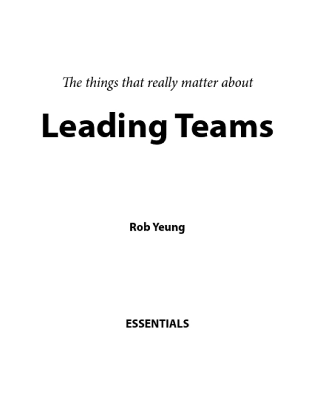 Leading Teams create a team, resolving conflicts, delivering results through teamworking