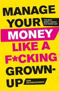 Cover image: Manage Your Money Like a F*cking Grown-Up 9781472143440