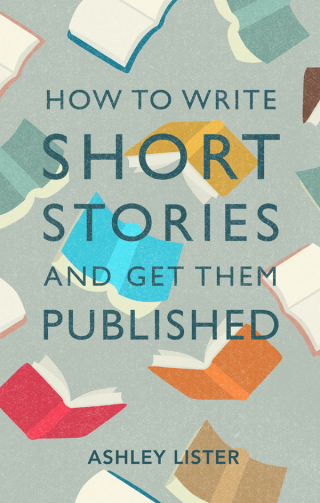 Cover image: How to Write Short Stories and Get Them Published 9781472143778