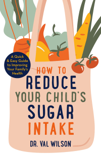 Cover image: How to Reduce Your Child's Sugar Intake 9781472144898