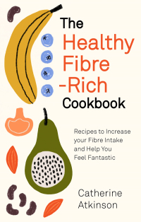 Cover image: The Healthy Fibre-rich Cookbook 9781472145772