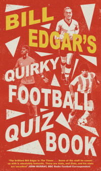 Cover image: Bill Edgar's Quirky Football Quiz Book 9781472146304
