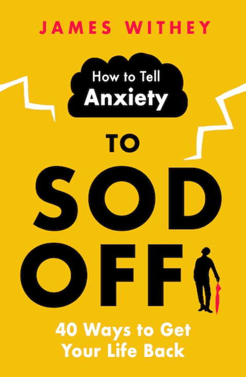 How to Tell Anxiety to Sod Off : 40 Ways to Get Your Life Back - FULL INSTANT DOWNLOAD | PDF DOCX EPUB