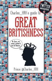 Cover image: Prince Charles_HRH's guide to Great Britishness 9781472216267