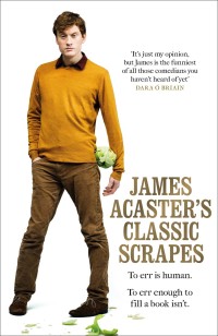 Cover image: James Acaster's Classic Scrapes - The Hilarious Sunday Times Bestseller 9781472247193