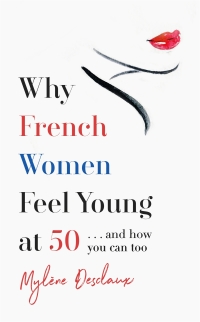 Cover image: Why French Women Feel Young at 50 9781472261861