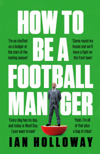 Cover image: How to Be a Football Manager: Enter the hilarious and crazy world of the gaffer 9781472298614