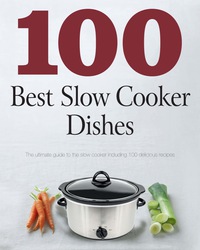 Omslagafbeelding: 100 Best Slow Cooker Dishes 9781445461922