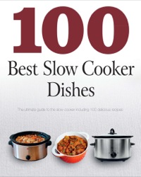 Imagen de portada: 100 Best Slow Cooker Dishes 9781445461953