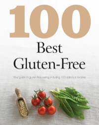 Imagen de portada: 100 Best Gluten-Free Foods 9781472354693