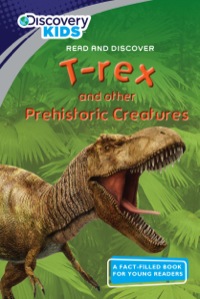 Cover image: Discovery Kids Readers: T-rex and Other Prehistoric Creatures 9781445430058