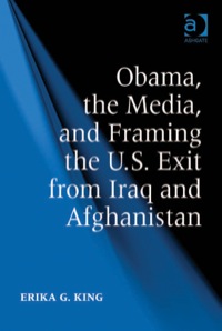 Omslagafbeelding: Obama, the Media, and Framing the U.S. Exit from Iraq and Afghanistan 9781409429647