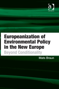 Cover image: Europeanization of Environmental Policy in the New Europe: Beyond Conditionality 9781409432944