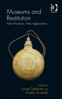 Cover image: Museums and Restitution: New Practices, New Approaches 9781409435631