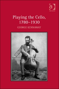 Cover image: Playing the Cello, 1780–1930 9781409438335