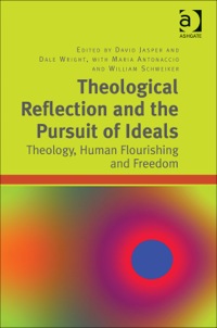 Cover image: Theological Reflection and the Pursuit of Ideals: Theology, Human Flourishing and Freedom 9781409452393