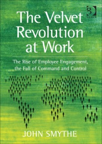 Imagen de portada: The Velvet Revolution at Work: The Rise of Employee Engagement, the Fall of Command and Control 9781409443247