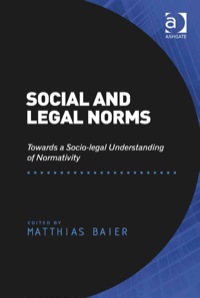 Cover image: Social and Legal Norms: Towards a Socio-legal Understanding of Normativity 9781409453437