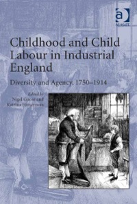 Omslagafbeelding: Childhood and Child Labour in Industrial England: Diversity and Agency, 1750–1914 9781409411147