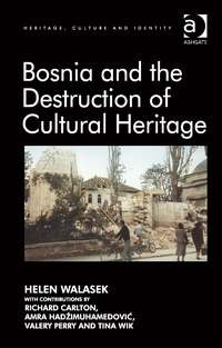 Cover image: Bosnia and the Destruction of Cultural Heritage 9781409437048