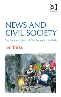 Titelbild: News and Civil Society: The Contested Space of Civil Society in UK Media 9781409436157