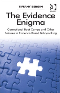 Cover image: The Evidence Enigma: Correctional Boot Camps and Other Failures in Evidence-Based Policymaking 9781409444909