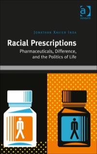 Cover image: Racial Prescriptions: Pharmaceuticals, Difference, and the Politics of Life 9781409444985