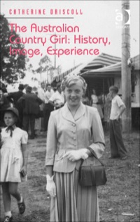 Cover image: The Australian Country Girl: History, Image, Experience 9781409446880