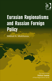Cover image: Eurasian Regionalisms and Russian Foreign Policy 9781409435341