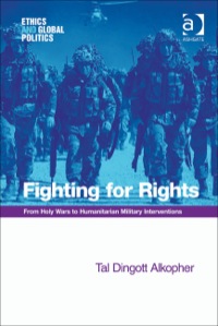 Cover image: Fighting for Rights: From Holy Wars to Humanitarian Military Interventions 9781409445395