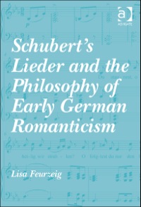 Cover image: Schubert's Lieder and the Philosophy of Early German Romanticism 9781409447887