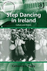 Cover image: Step Dancing in Ireland: Culture and History 9781409448921