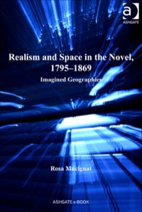 Cover image: Realism and Space in the Novel, 1795–1869: Imagined Geographies 9781409450559