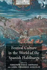Cover image: Festival Culture in the World of the Spanish Habsburgs 9781409435617