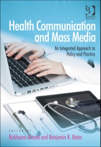 Cover image: Health Communication and Mass Media: An Integrated Approach to Policy and Practice 9781409447139